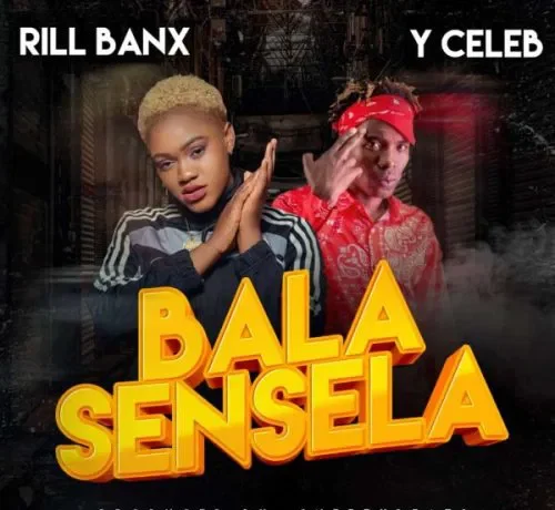 Rill Banx Ft. Y Celeb – Bala Sensela Download