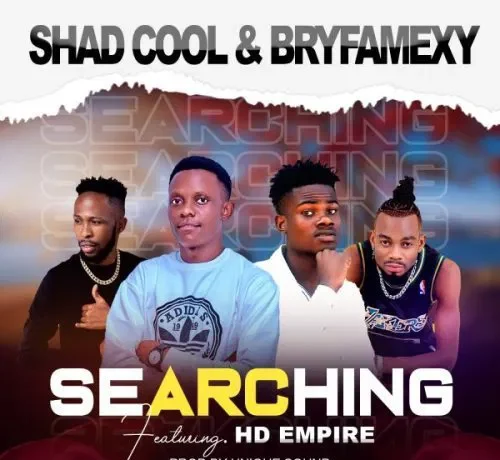 Shad Cool X Bryfamexy Ft Hd Empire – Searching Download