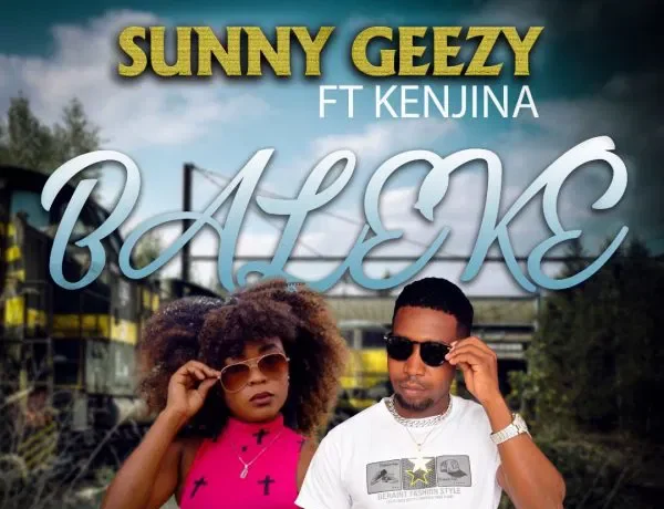 Sunny Geezy Ft. Kenjina – Baleke Download