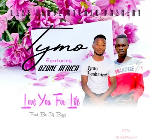 Tymo Ft. Ozone Africa – Love You For Life Download