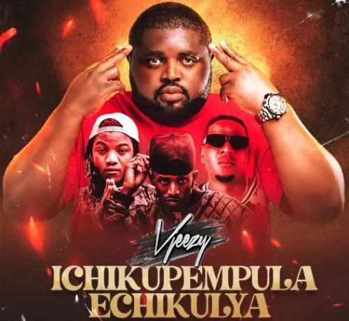 Vjeezy Ft. Chef 187, Mic Burner & Jack Tha Fizzle – Ichikupempula Echikulya Download