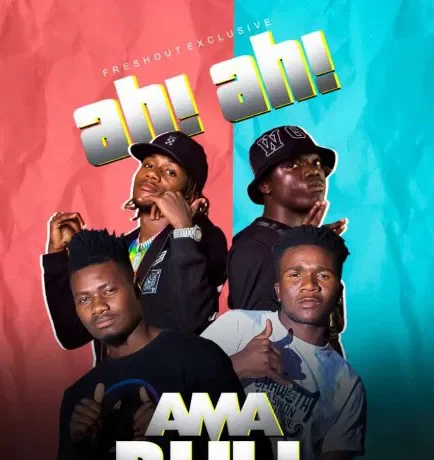 Ama Bull Ft. 4 Na 5 – Ah! Ah! Download