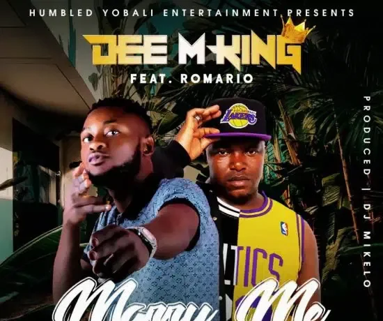 Dee M King Ft. Romario – Marry Me Download