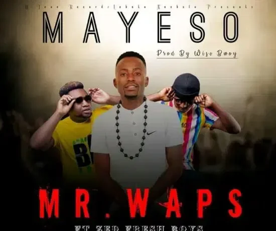 Mr Waps Ft. Zed Fresh Boys – Mayeso Download